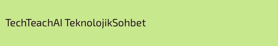TechTeachAI TeknolojikSohbet